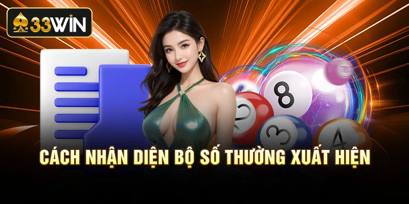 Cách nhận diện bộ số thường xuất hiện