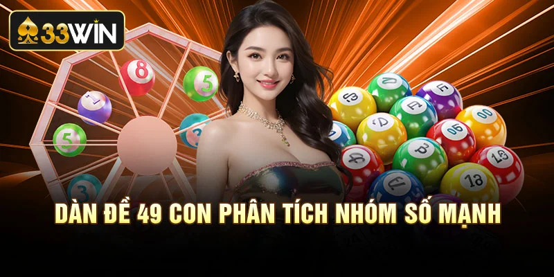 Dàn đề 49 con phân tích nhóm số mạnh