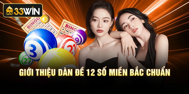 Giới thiệu dàn đề 12 số miền Bắc chuẩn