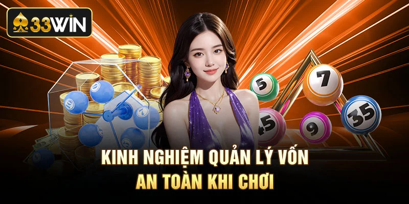 Kinh nghiệm quản lý vốn an toàn khi chơi