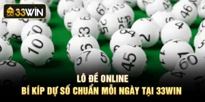 Lô Đề Online Bí Kíp Dự Số Chuẩn Mỗi Ngày Tại 33Win