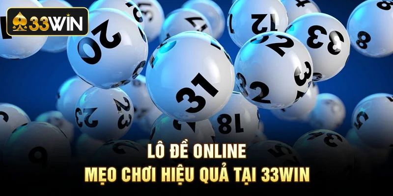 Lô đề online mẹo chơi hiệu quả tại 33Win