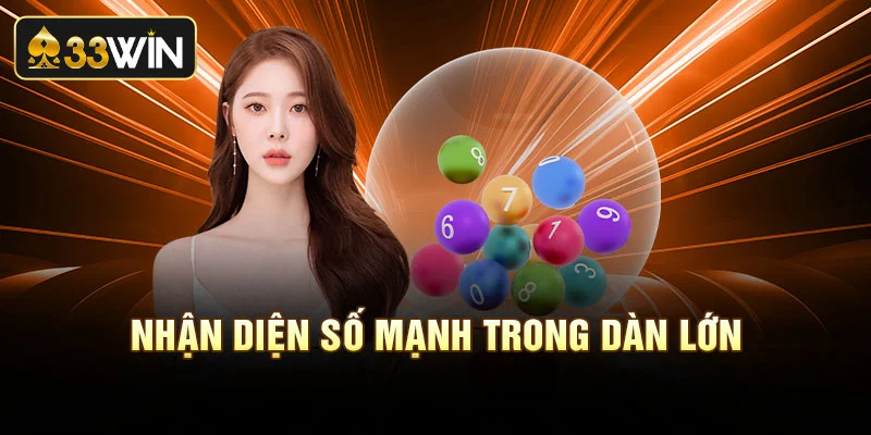 Nhận diện số mạnh trong dàn lớn