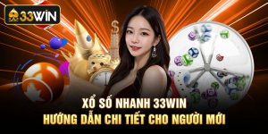 Xổ Số Nhanh 33win - Hướng Dẫn Chi Tiết Cho Người Mới