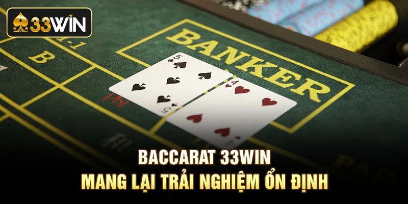 Baccarat 33win mang lại trải nghiệm ổn định