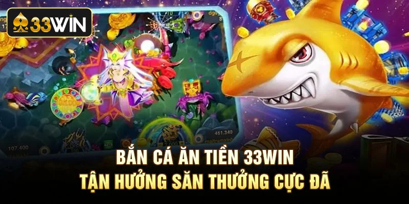 Bắn Cá Ăn Tiền - Tận Hưởng Săn Thưởng Cực Đã