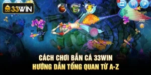 Cách Chơi Bắn Cá - Hướng Dẫn Tổng Quan Từ A-Z