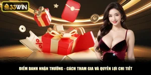 Điểm Danh Nhận Thưởng - Cách Tham Gia Và Quyền Lợi Chi Tiết