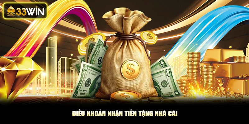 Điều khoản nhận tiền tặng nhà cái