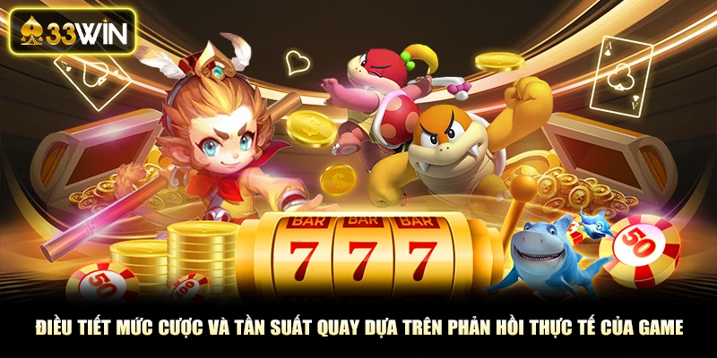 Điều tiết mức cược và tần suất quay dựa trên phản hồi thực tế của game