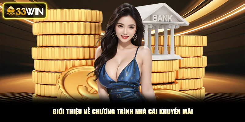 Giới thiệu về chương trình nhà cái khuyến mãi
