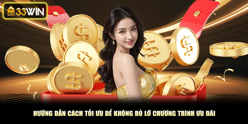 Hướng dẫn cách tối ưu để không bỏ lỡ chương trình ưu đãi