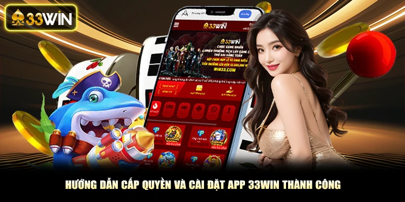 Hướng dẫn cấp quyền và tải app 33Win thành công