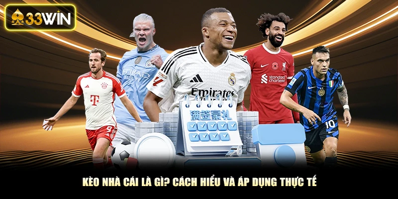 Kèo Nhà Cái Là Gì? Cách Hiểu Và Áp Dụng Thực Tế