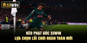 Kèo Phạt Góc 33Win - Lựa Chọn Lối Chơi Hoàn Toàn Mới