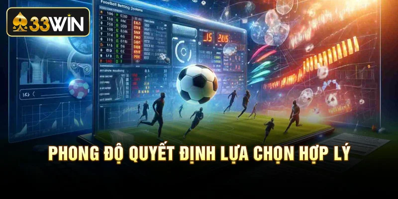 Phong độ quyết định lựa chọn hợp lý