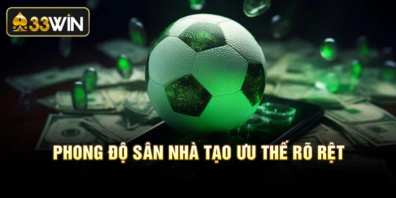 Phong độ sân nhà tạo ưu thế rõ rệt