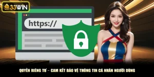 Quyền Riêng Tư – Cam Kết Bảo Vệ Thông Tin Cá Nhân Người Dùng