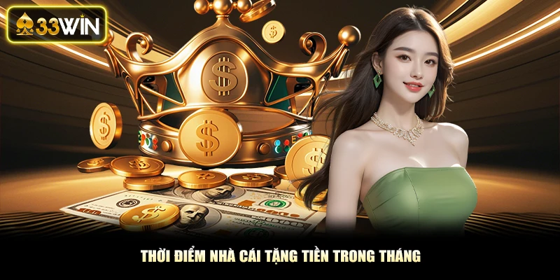 Thời điểm nhà cái tặng tiền trong tháng