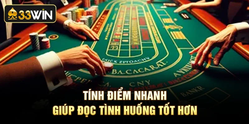 Tính điểm nhanh giúp đọc tình huống tốt hơn