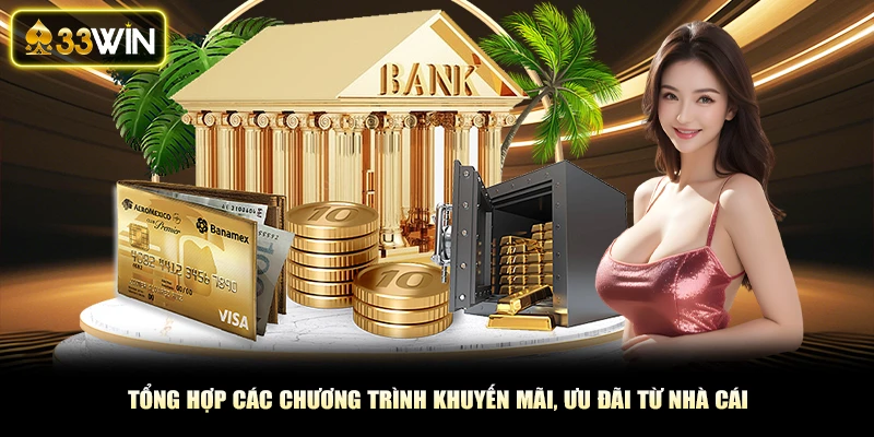 Tổng hợp các chương trình khuyến mãi, ưu đãi từ nhà cái