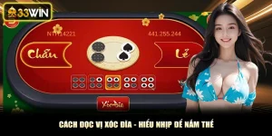 Cách Đọc Vị Xóc Đĩa - Hiểu Nhịp Để Nắm Thế